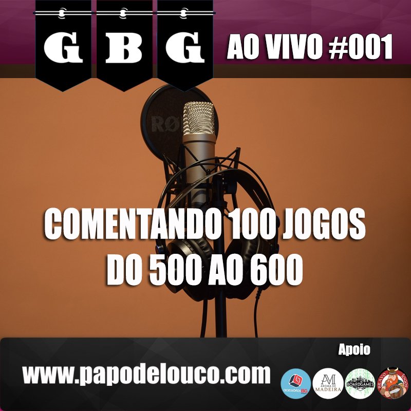 GBG Ao Vivo #001 - Comentando 100 jogos do 500 ao 600 episode artwork