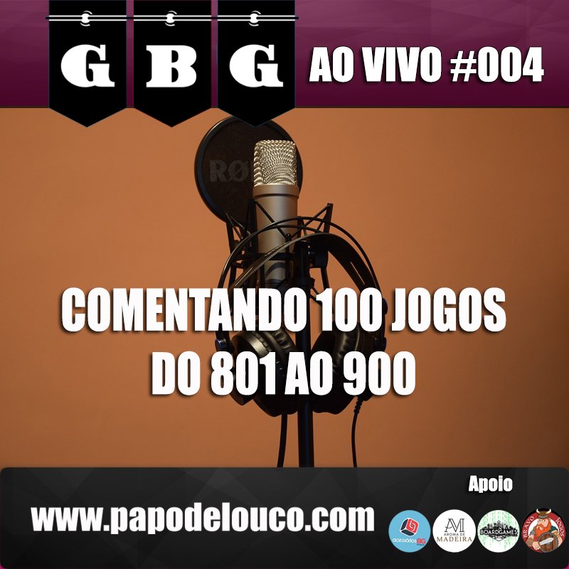 GBG Ao Vivo #004 - Comentando 100 jogos do 801 ao 900 episode artwork