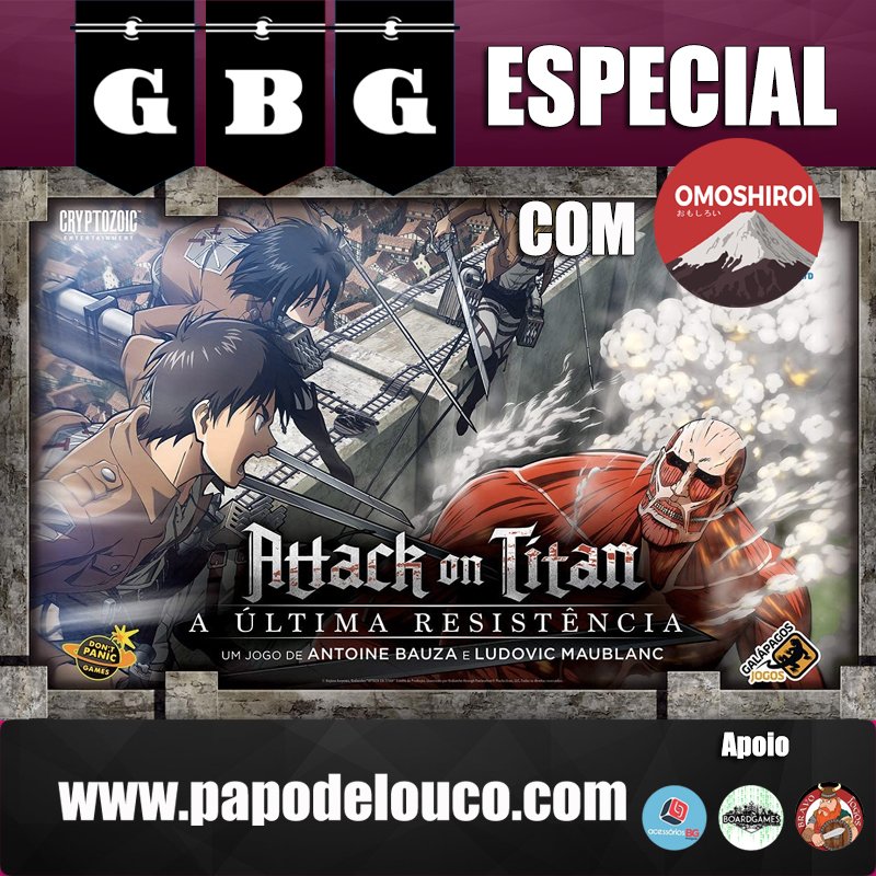 GBG Especial – Attack on Titan: A última resistência (com Luis e Aline Hunzecher – Omoshiroi) episode artwork