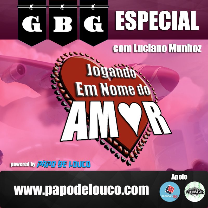 GBG Especial - Jogando em Nome do Amor (com Luciano Munhoz) episode artwork