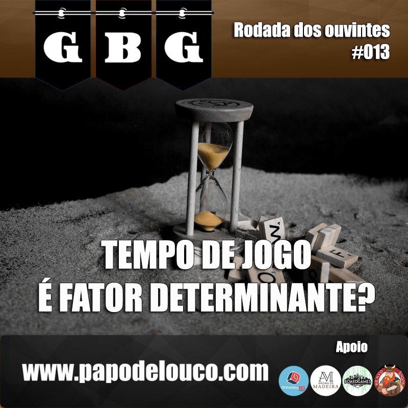 GBG Rodada dos Ouvintes #013 - Tempo de jogo é fator determinante? episode artwork