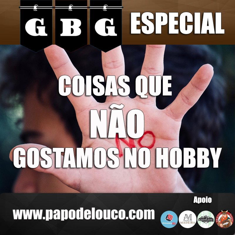 GBG Rodada dos Ouvintes #016 - Coisas que não gostamos no hobby episode artwork