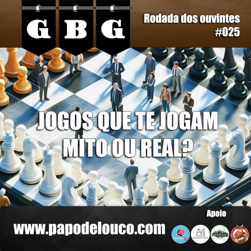 GBG Rodada dos Ouvintes #025 - Jogos que te jogam: Mito ou real? episode artwork