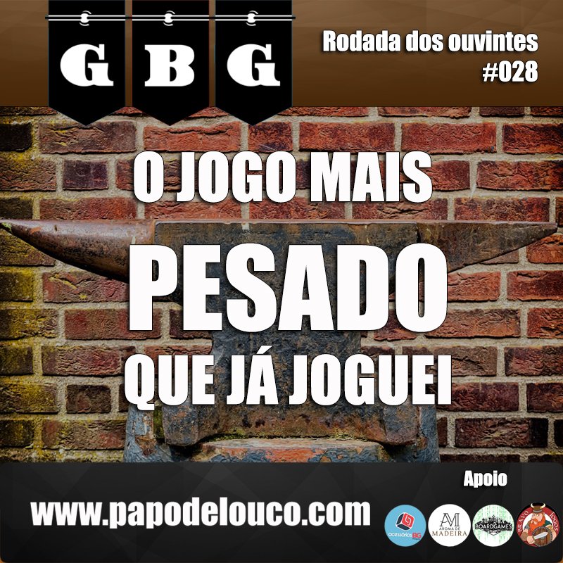 GBG Rodada dos Ouvintes #028 - O jogo mais pesado que já joguei episode artwork