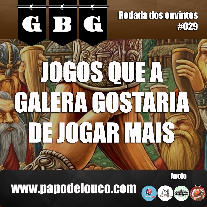 GBG Rodada dos Ouvintes #029 - Jogos que a galera gostaria de jogar mais episode artwork