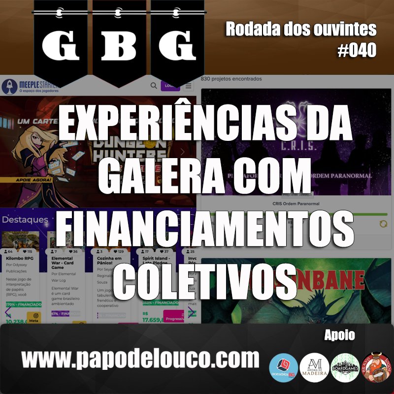 GBG Rodada dos Ouvintes #040 - A experiência da galera com financiamentos coletivos