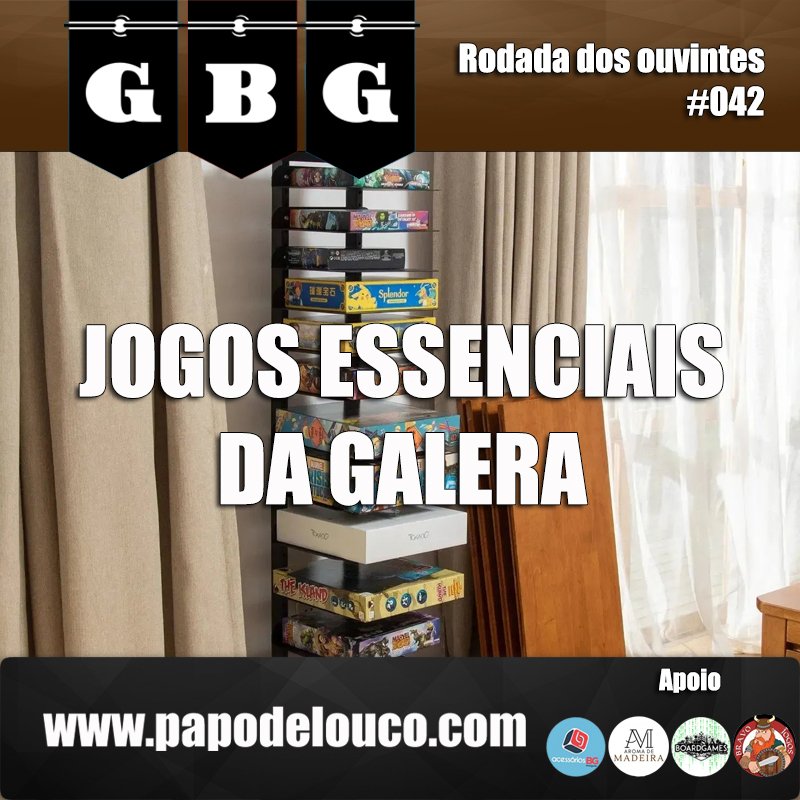 GBG Rodada dos Ouvintes #042 - Jogos essenciais da galera