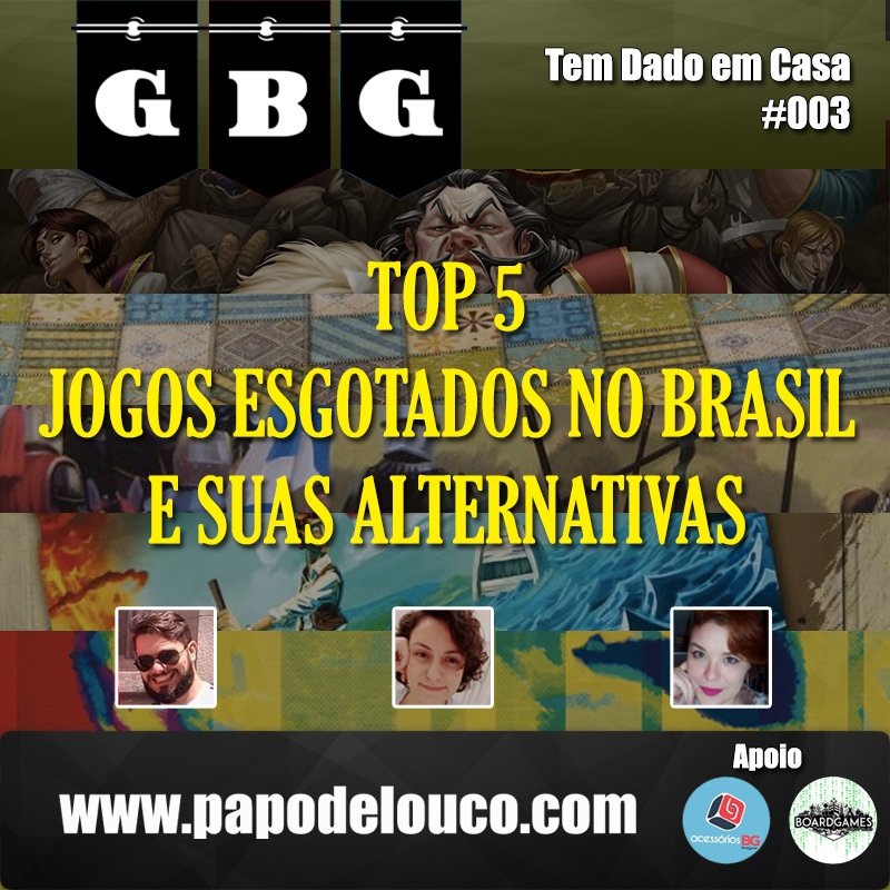 GBG Tem Dado em Casa #003 - Top 5 Jogos Esgotados no Brasil e suas alternativas episode artwork