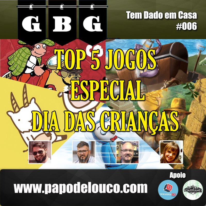 GBG Tem Dado em Casa #006 - Top 5 Jogos Especial Dia das Crianças episode artwork