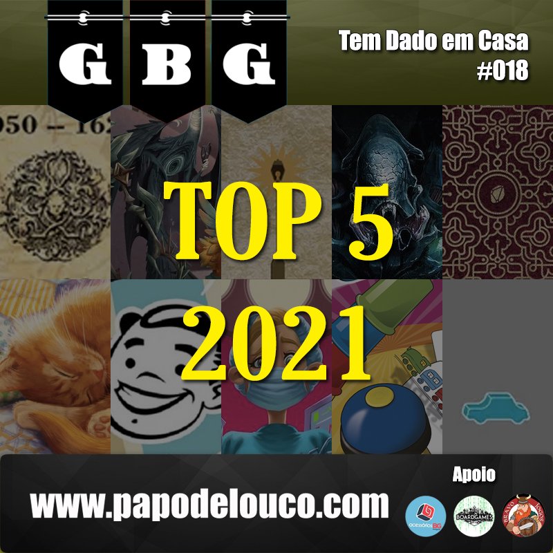 GBG Tem Dado em Casa #018 - Top 5 Jogos que jogamos em 2021 episode artwork