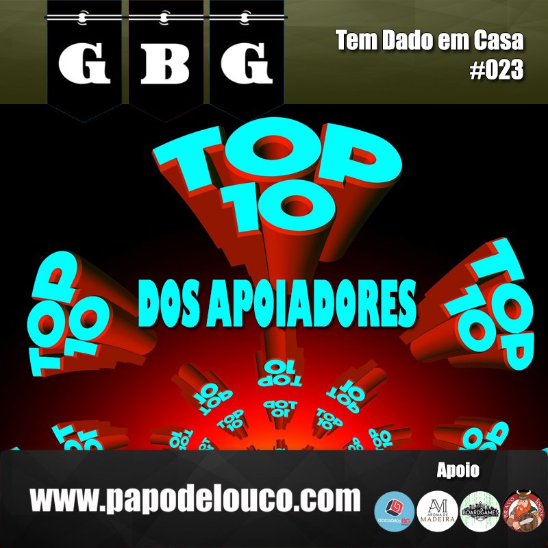 GBG Tem Dado em Casa #023 - Top 10 dos Apoiadores episode artwork