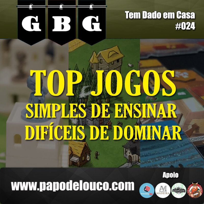 GBG Tem Dado em Casa #024 - Top Simples de ensinar, difíceis de dominar episode artwork