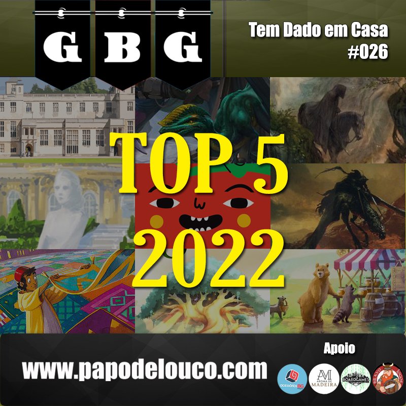 GBG Tem Dado em Casa #026 - Top 5 Jogos que jogamos em 2022 episode artwork