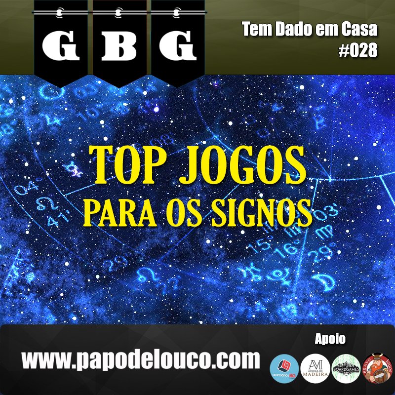 GBG Tem Dado em Casa #028 – Top Jogos para os Signos episode artwork