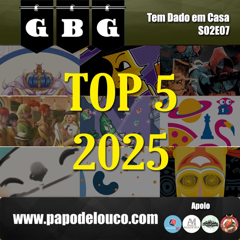 GBG Tem Dado em Casa S02E07 - Top 5 Jogos que jogamos em 2025
