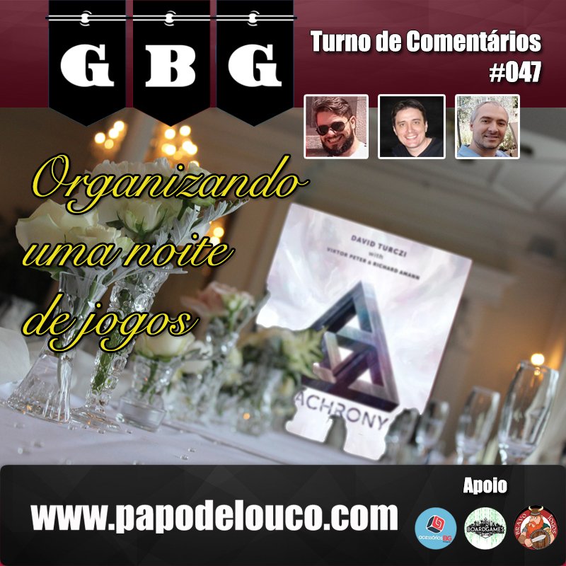 GBG Turno de Comentários #047 - Como organizar uma noite de jogatina episode artwork
