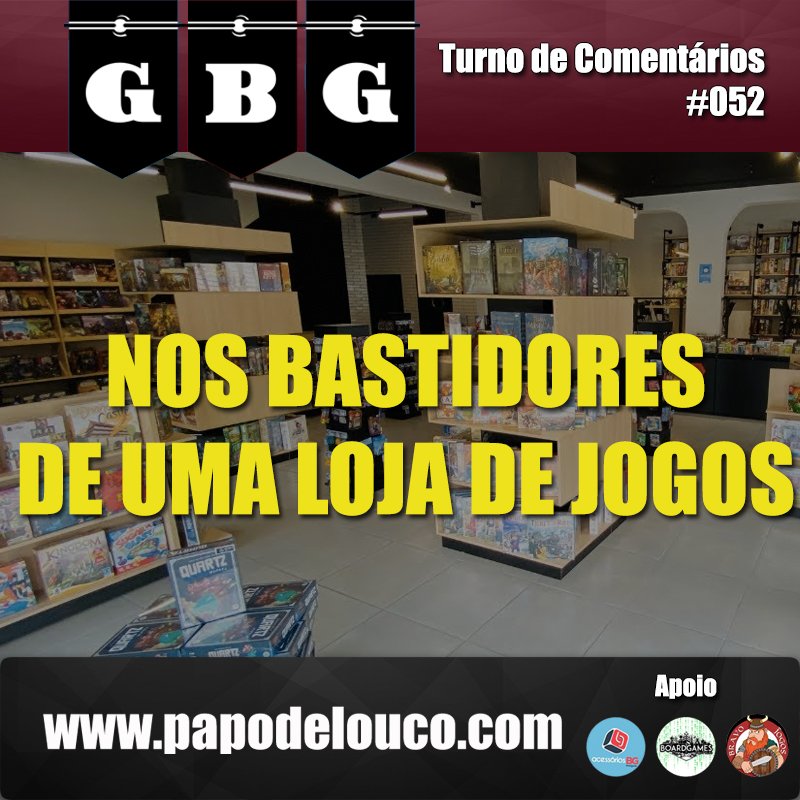 GBG Turno de Comentários #052 - Nos bastidores de uma loja de jogos episode artwork