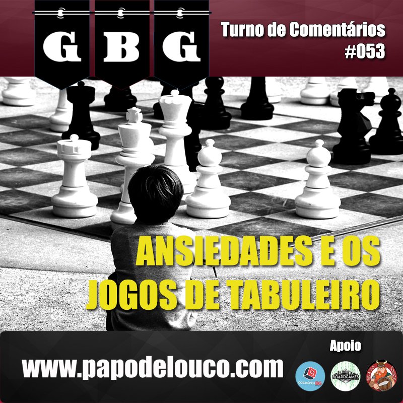 GBG Turno de Comentários #053 - A ansiedade e os jogos de tabuleiro episode artwork