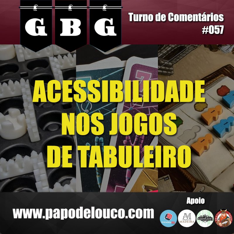 GBG Turno de Comentários #057 - Acessibilidade nos jogos de tabuleiro episode artwork