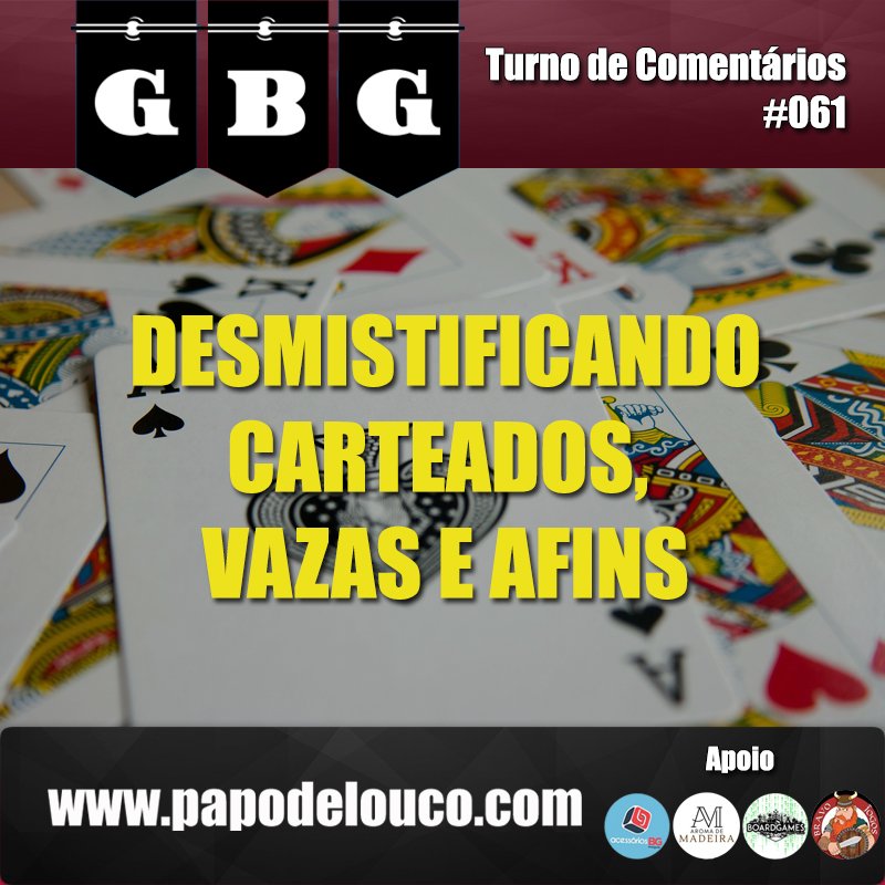 GBG Turno de Comentários #061 - Desmistificando Carteados, Vazas e afins episode artwork