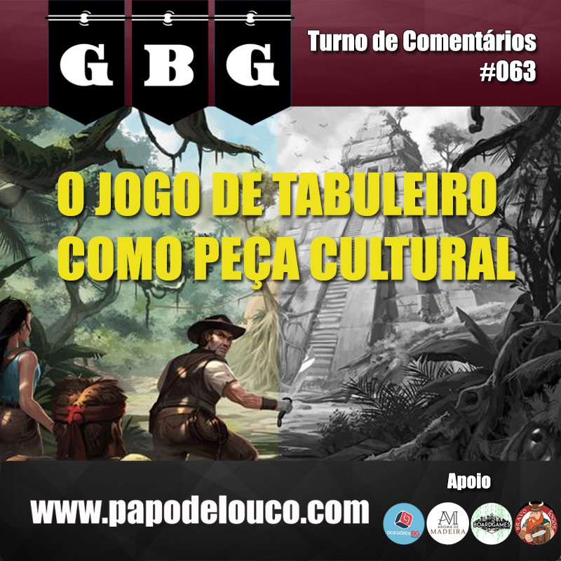 GBG Turno de Comentários #063 - O jogo de tabuleiro como peça cultural episode artwork