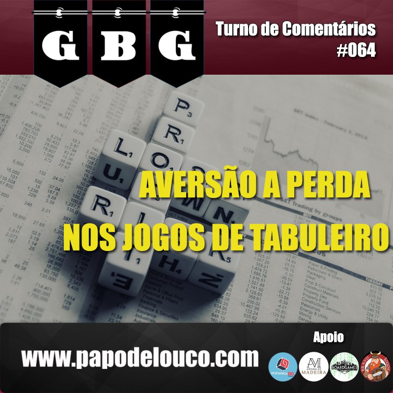 GBG Turno de Comentários #064 - Aversão a perda nos jogos de tabuleiro episode artwork