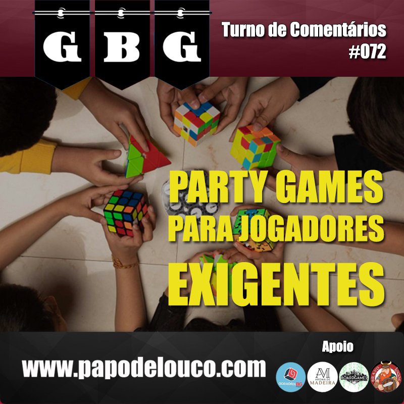 GBG Turno de Comentários #072 - Party games para jogadores exigentes episode artwork